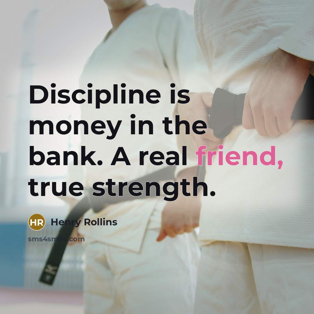 “Discipline is money in the bank. A real friend, true…” quote by Henry Rollins