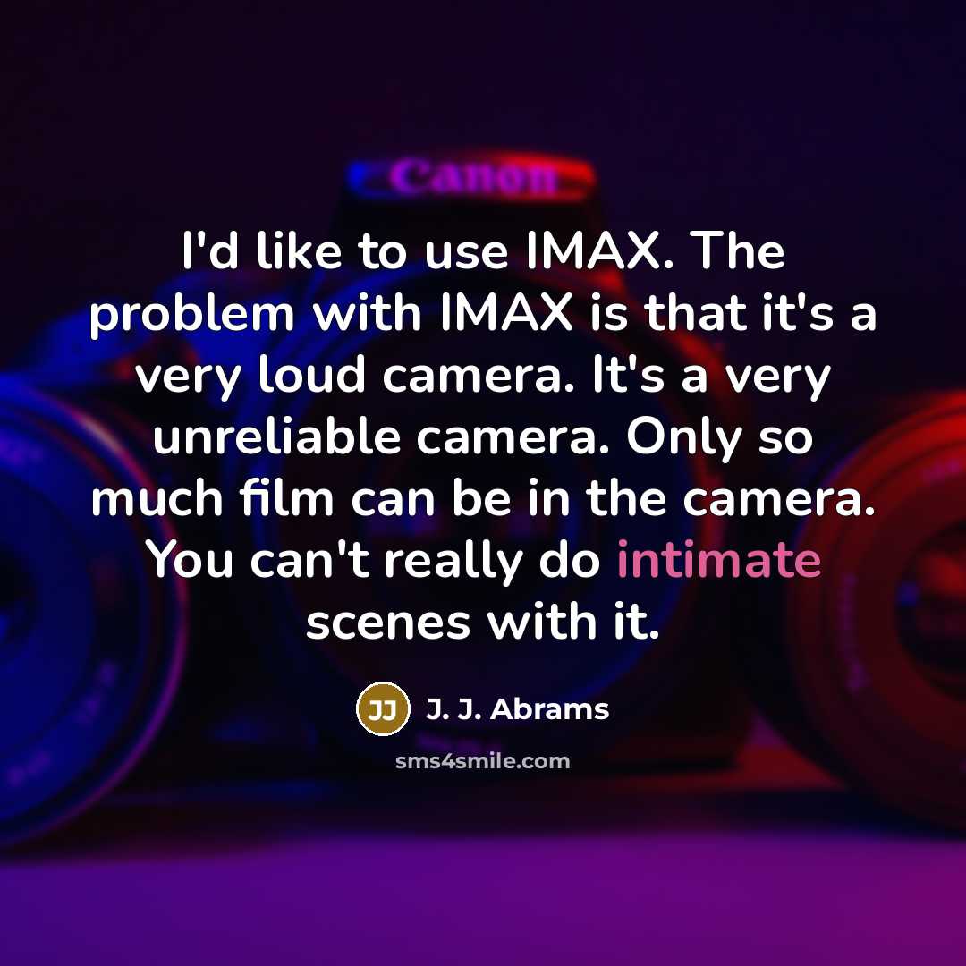 “I'd like to use IMAX. The problem with IMAX is…” quote by J. J. Abrams