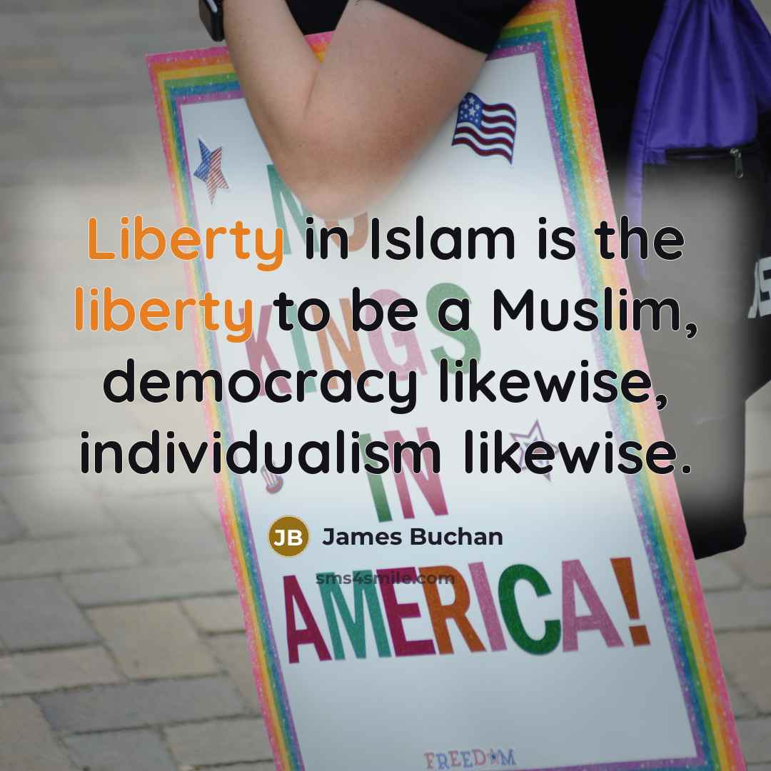 “Liberty in Islam is the liberty to be a Muslim,…” quote by James Buchan