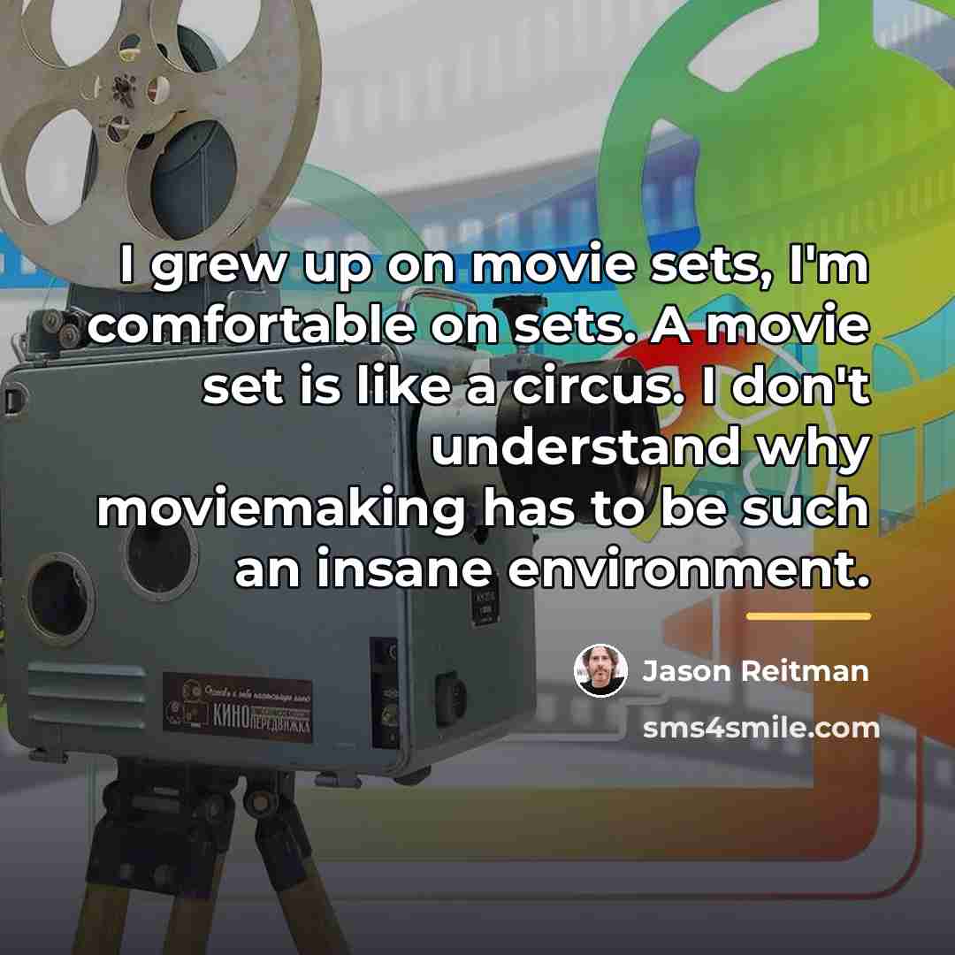 “I grew up on movie sets, I'm comfortable on sets.…” quote by Jason Reitman