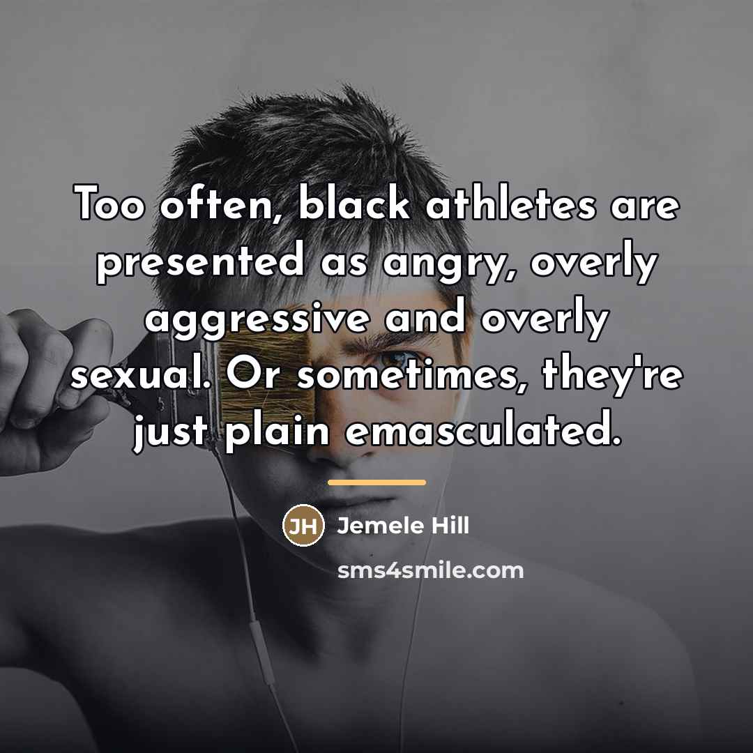 “Too often, black athletes are presented as angry, overly aggressive…” quote by Jemele Hill