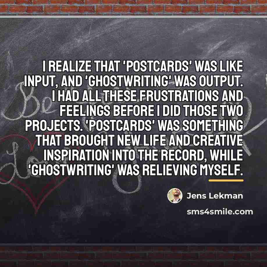 “I realize that 'Postcards' was like input, and 'Ghostwriting' was…” quote by Jens Lekman