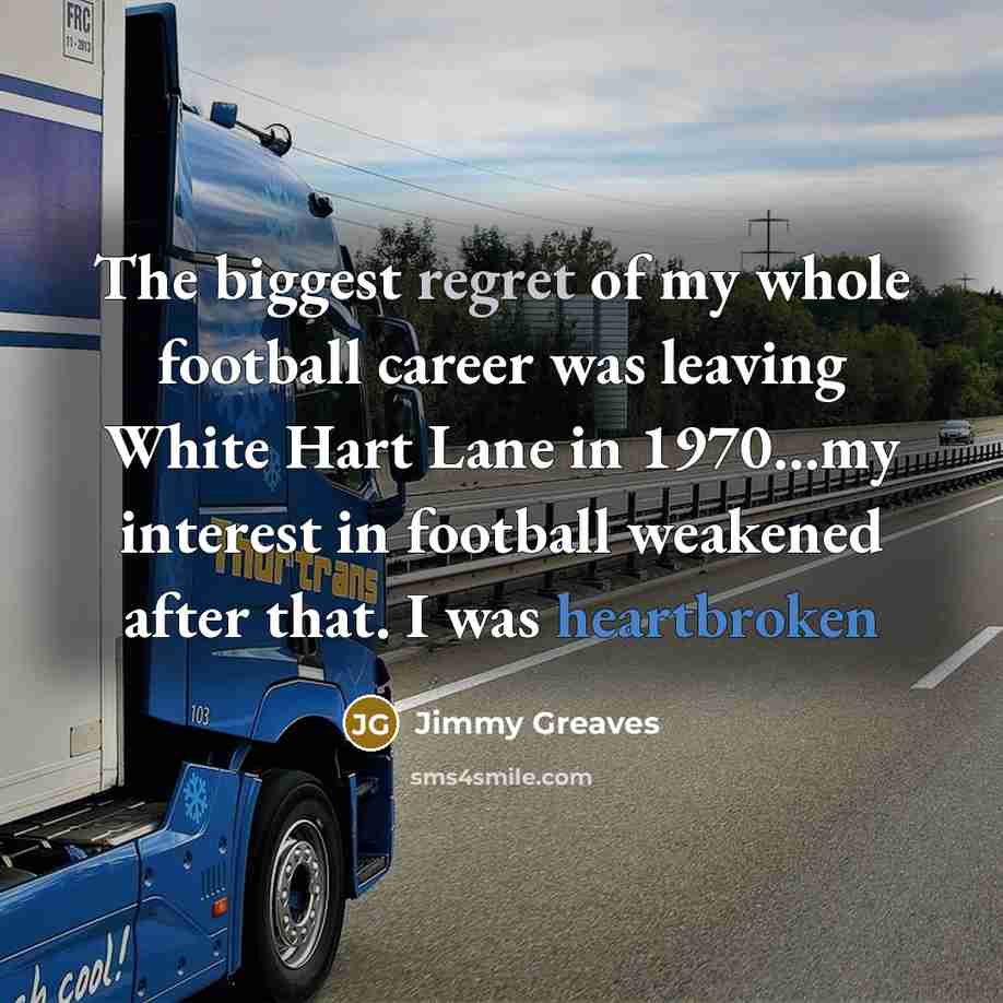 “The biggest regret of my whole football career was leaving…” quote by Jimmy Greaves
