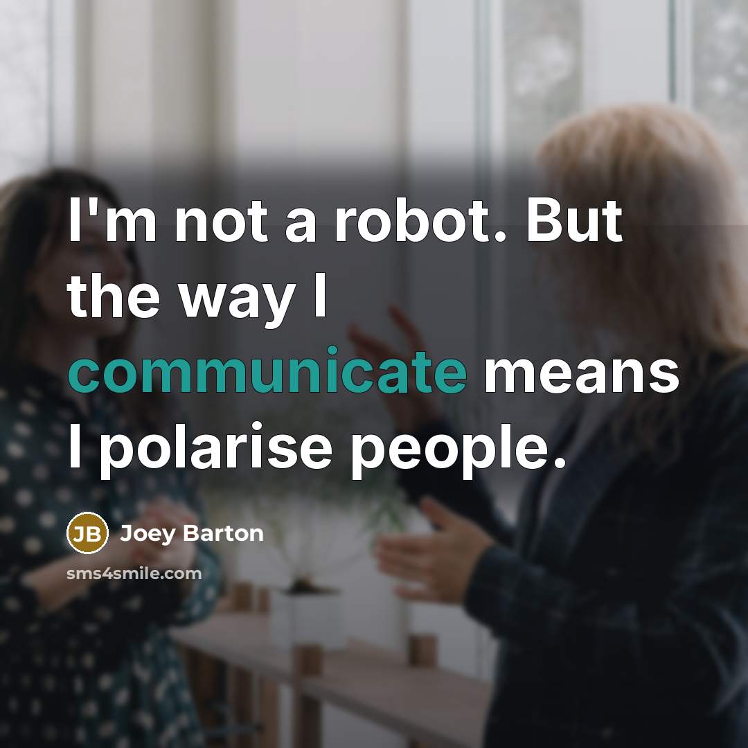 “I'm not a robot. But the way I communicate means…” quote by Joey Barton