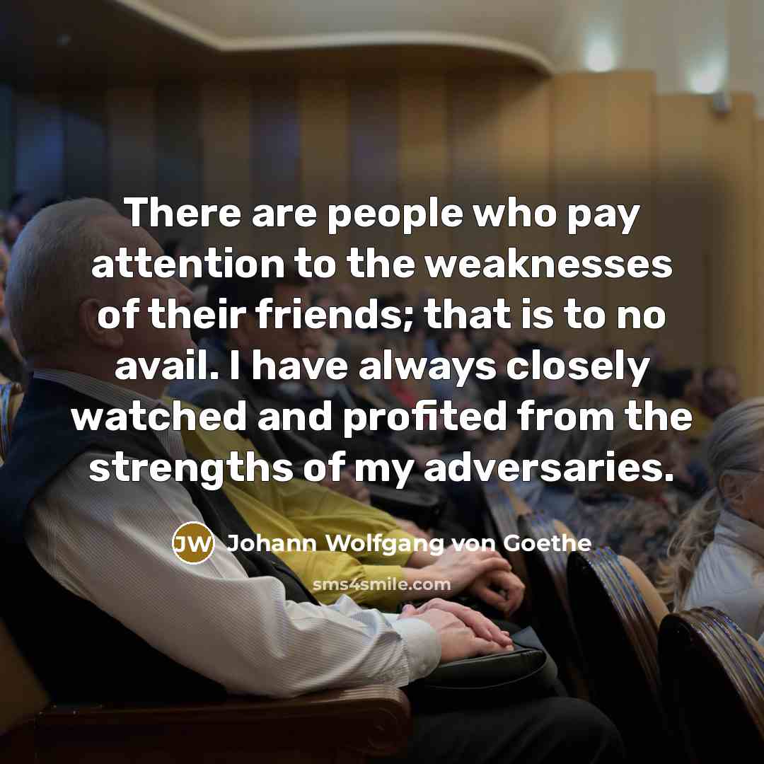 “There are people who pay attention to the weaknesses of…” quote by Johann Wolfgang von Goethe