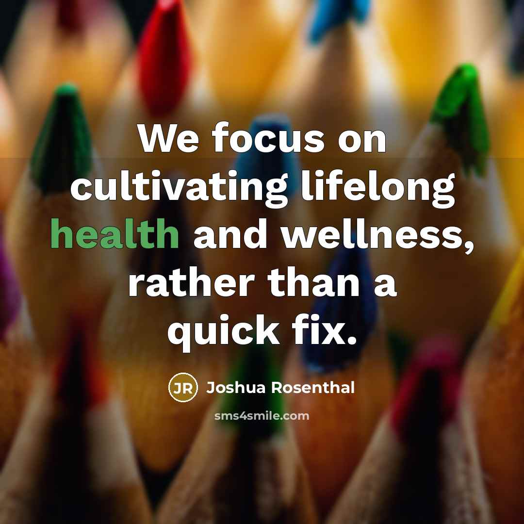 “We focus on cultivating lifelong health and wellness, rather than…” quote by Joshua Rosenthal