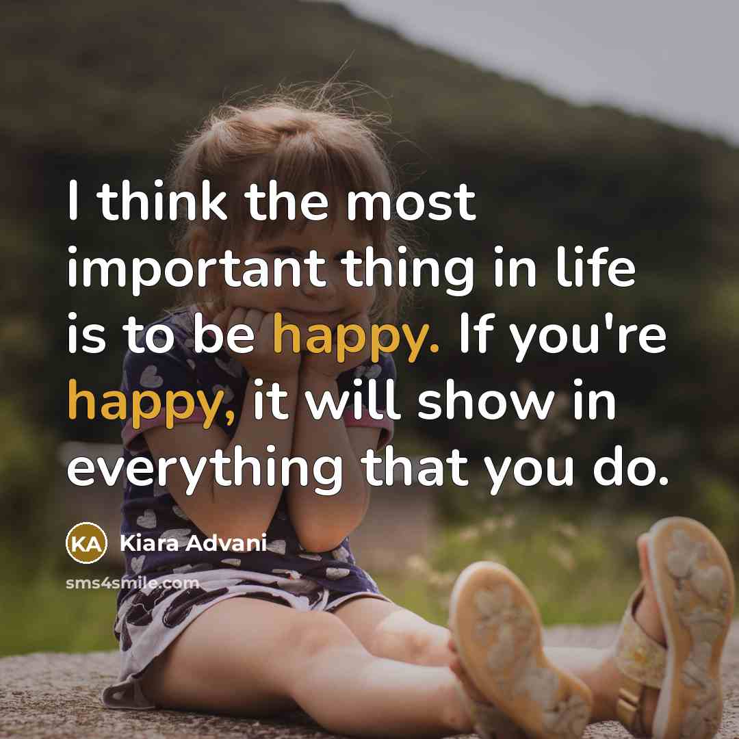 “I think the most important thing in life is to…” quote by Kiara Advani