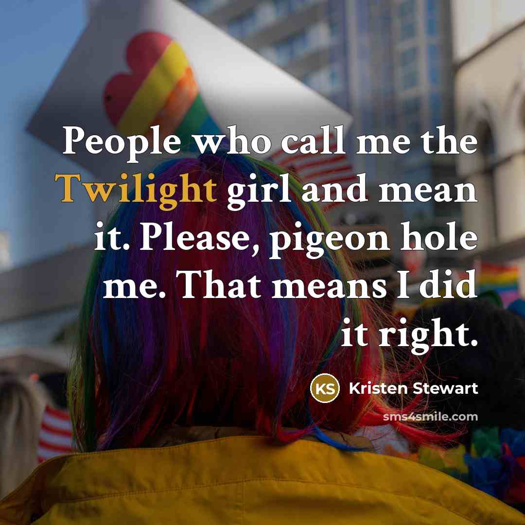 “People who call me the Twilight girl and mean it.…” quote by Kristen Stewart