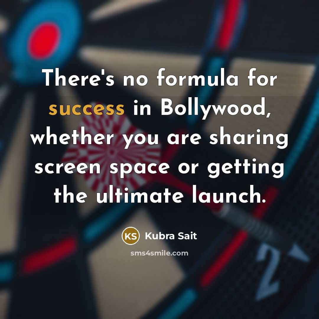 “There's no formula for success in Bollywood, whether you are…” quote by Kubra Sait