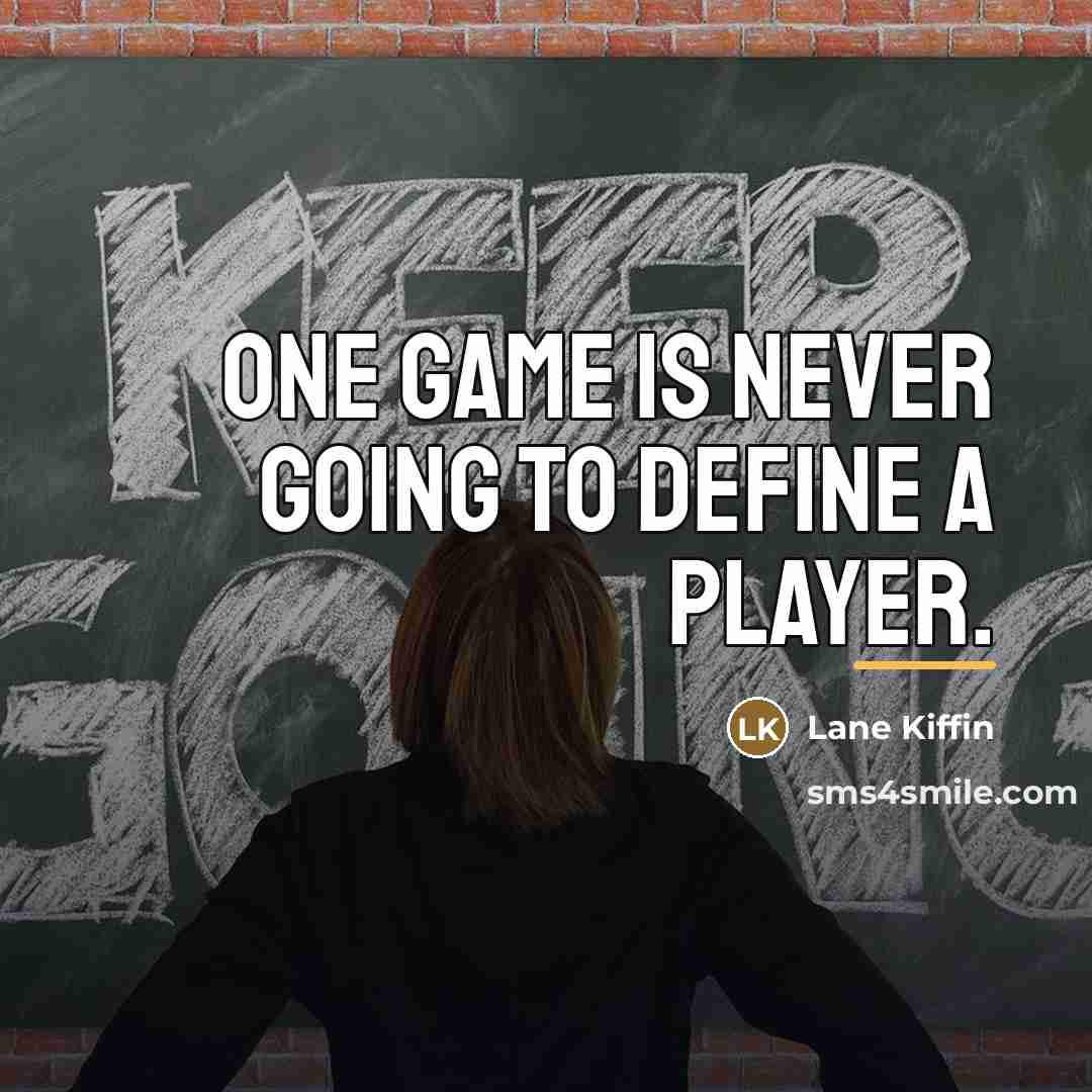 “One game is never going to define a player.…” quote by Lane Kiffin