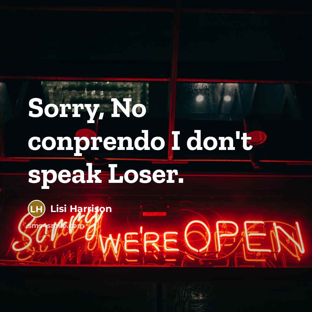 “Sorry, No conprendo I don't speak Loser.…” quote by Lisi Harrison
