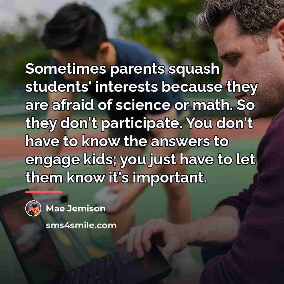 “Sometimes parents squash students' interests because they are afraid of…” quote by Mae Jemison