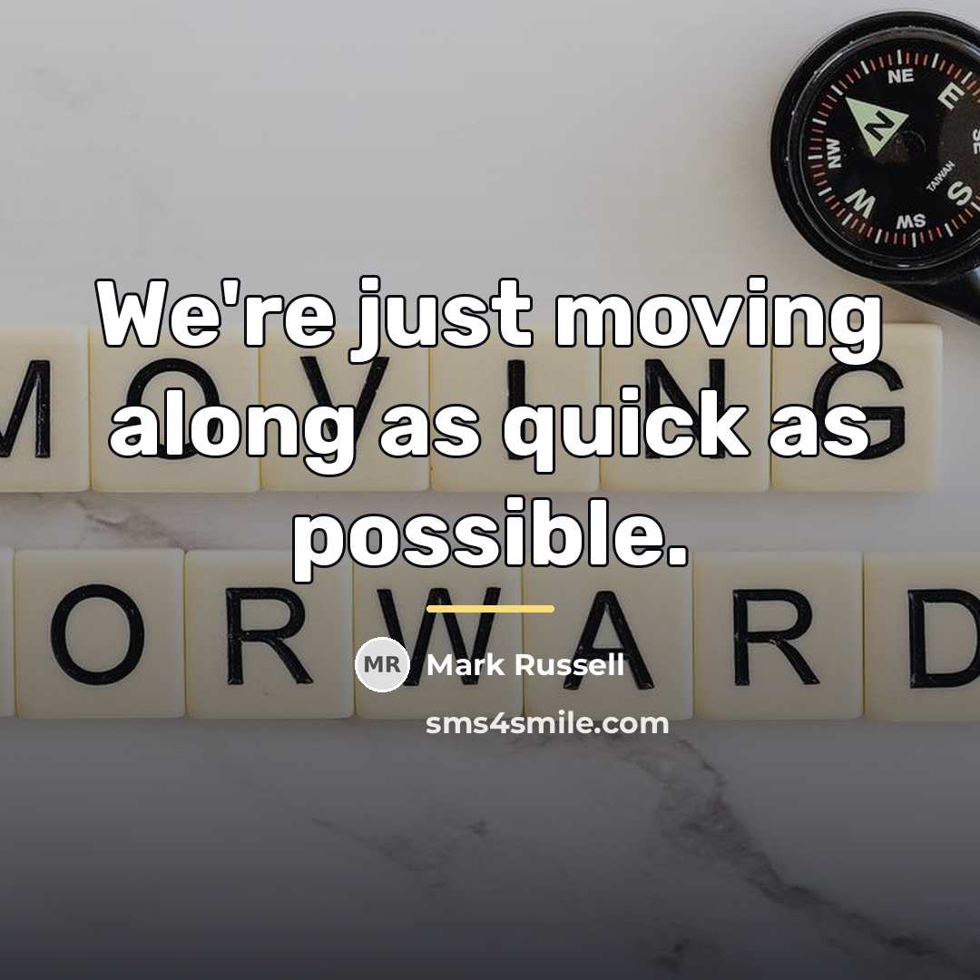 “We're just moving along as quick as possible.…” quote by Mark Russell