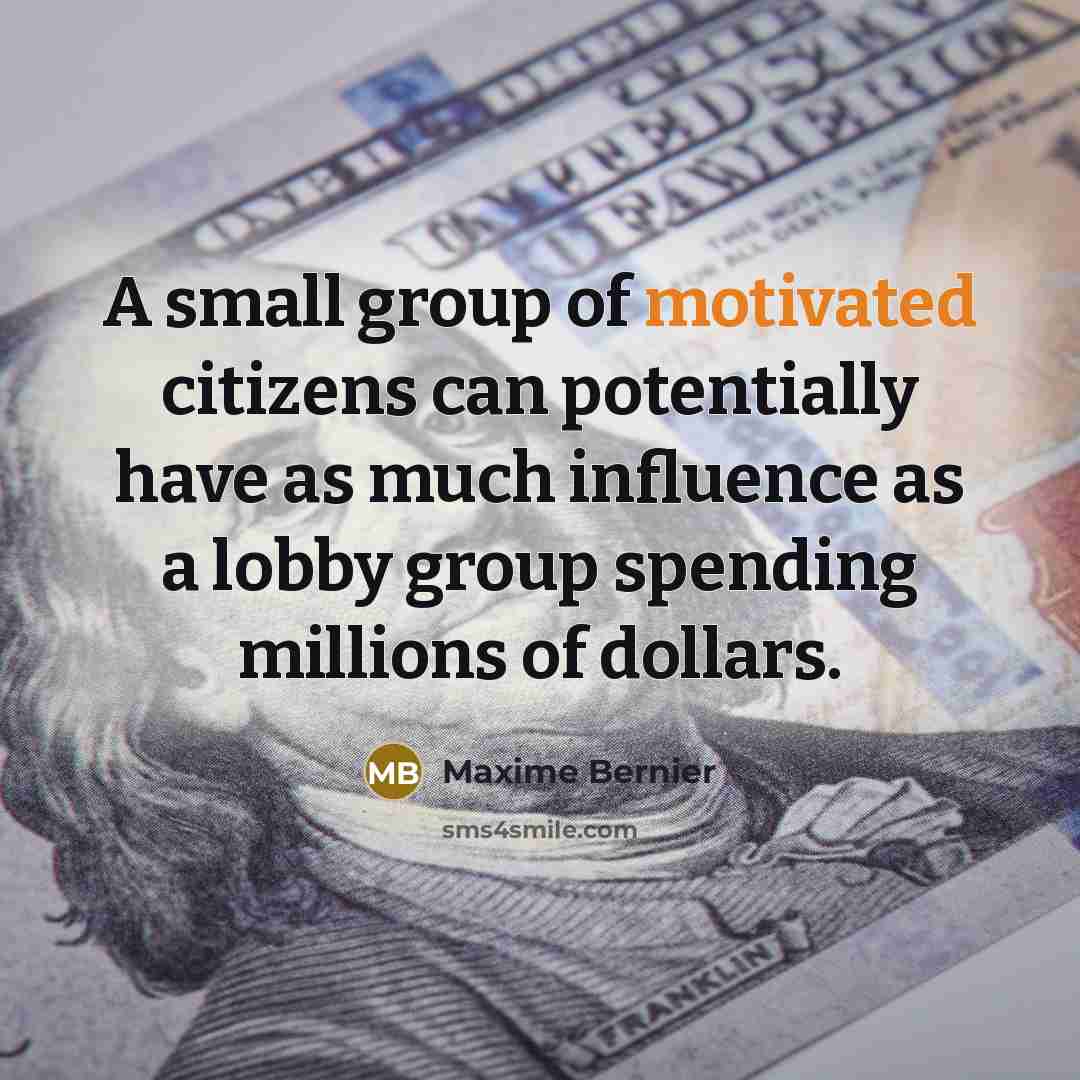 “A small group of motivated citizens can potentially have as…” quote by Maxime Bernier