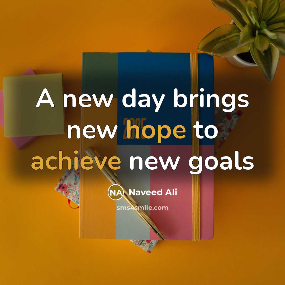 “A new day brings new hope to achieve new goals” quote by Naveed Ali