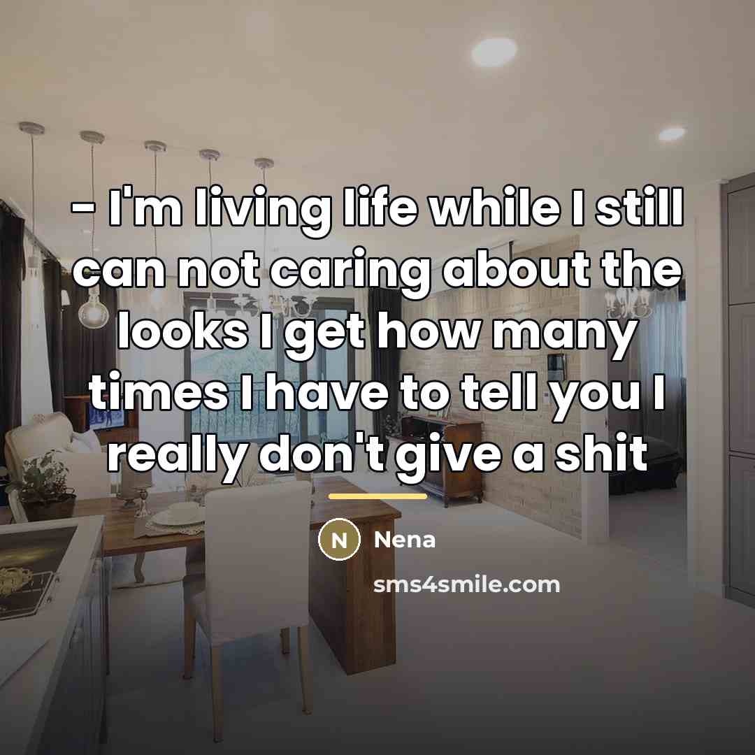 “- I'm living life while I still can not caring…” quote by Nena