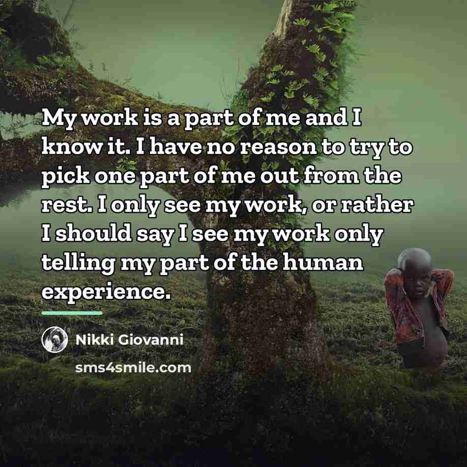 “My work is a part of me and I know…” quote by Nikki Giovanni