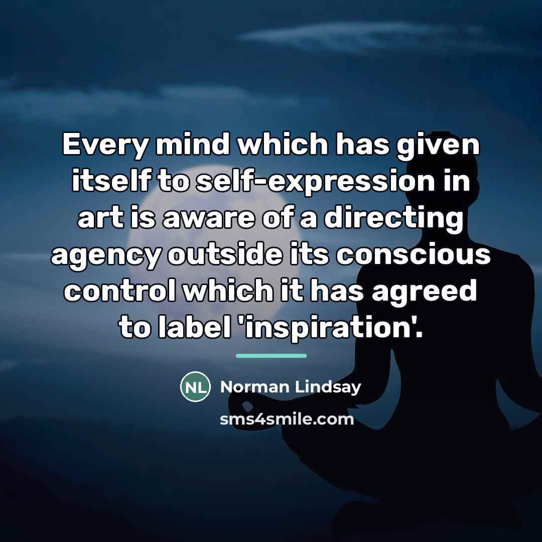 “Every mind which has given itself to self-expression in art…” quote by Norman Lindsay