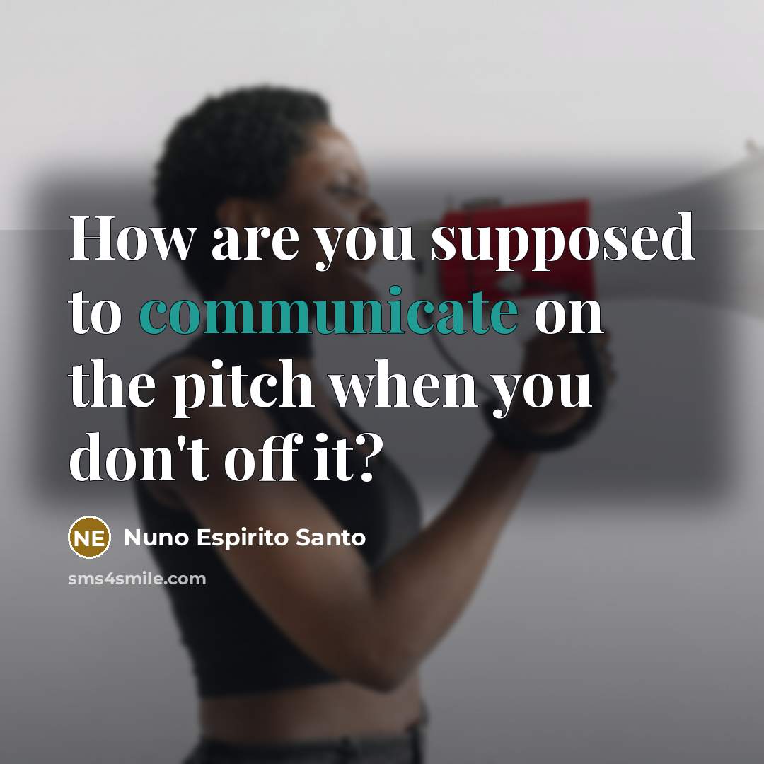 “How are you supposed to communicate on the pitch when…” quote by Nuno Espirito Santo