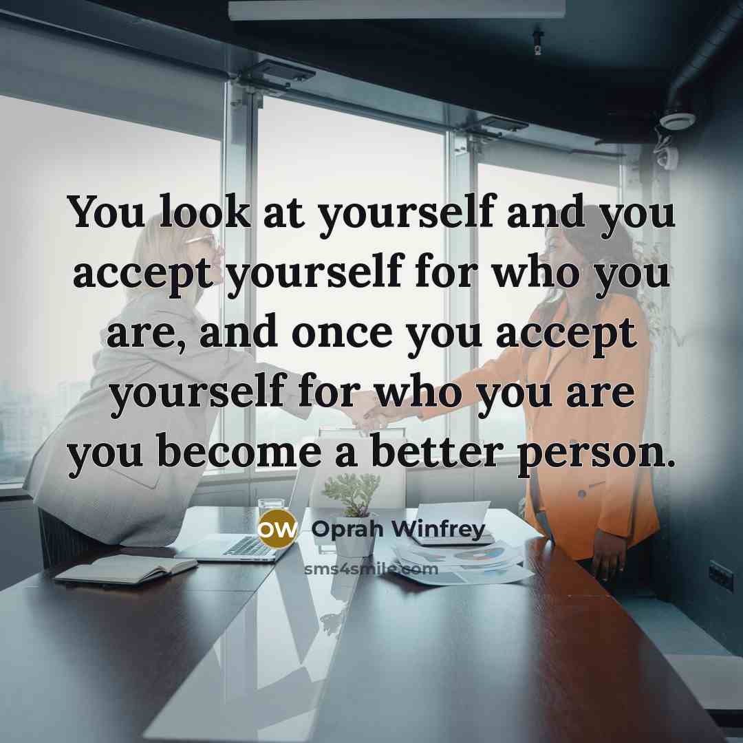 “You look at yourself and you accept yourself for who…” quote by Oprah Winfrey