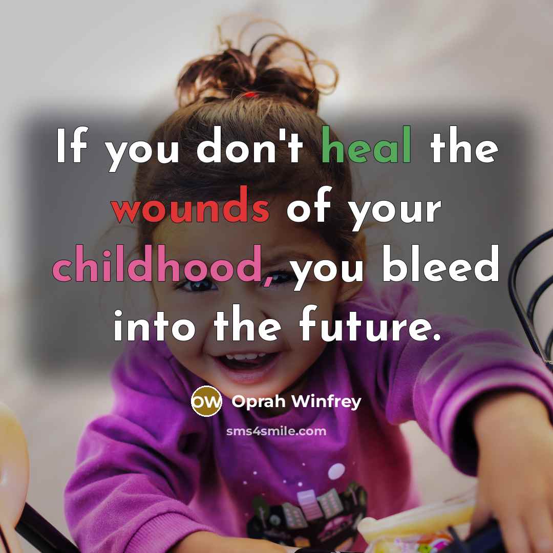 “If you don't heal the wounds of your childhood, you…” quote by Oprah Winfrey