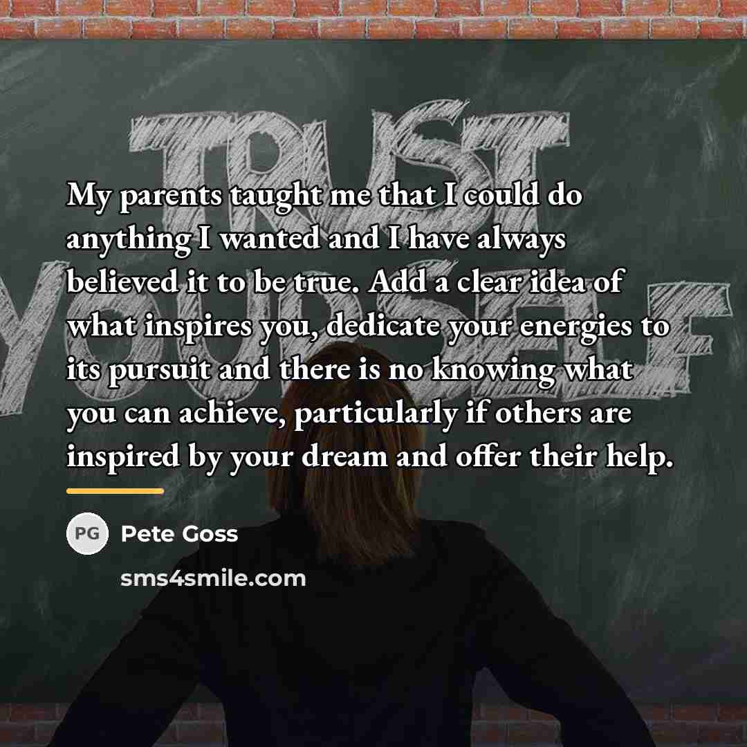 “My parents taught me that I could do anything I…” quote by Pete Goss