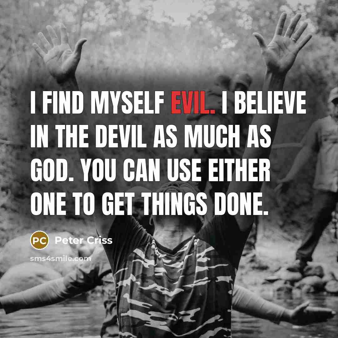 “I find myself evil. I believe in the devil as…” quote by Peter Criss