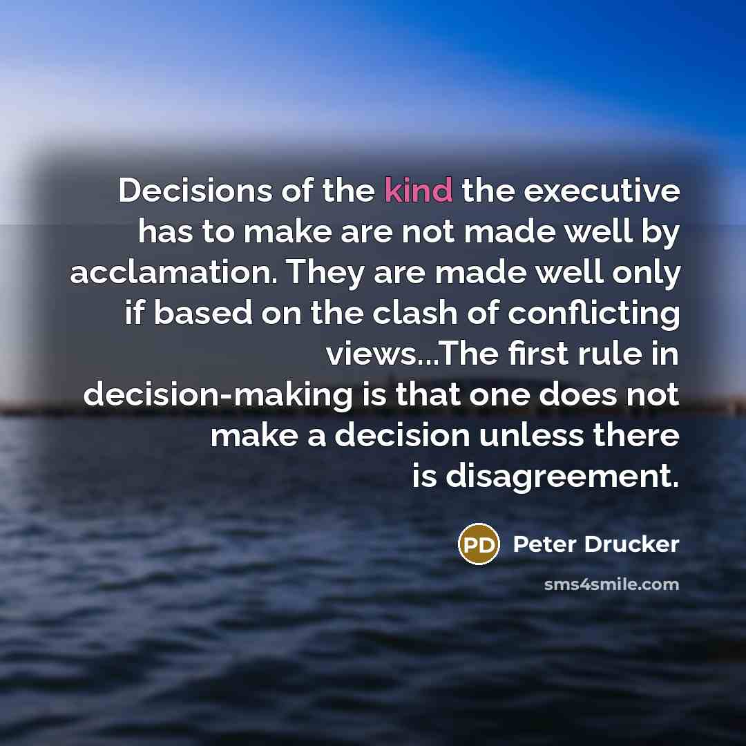 “Decisions of the kind the executive has to make are…” quote by Peter Drucker