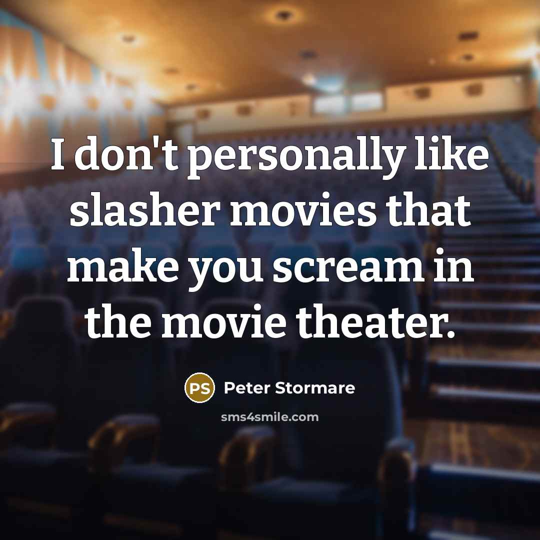 “I don't personally like slasher movies that make you scream…” quote by Peter Stormare