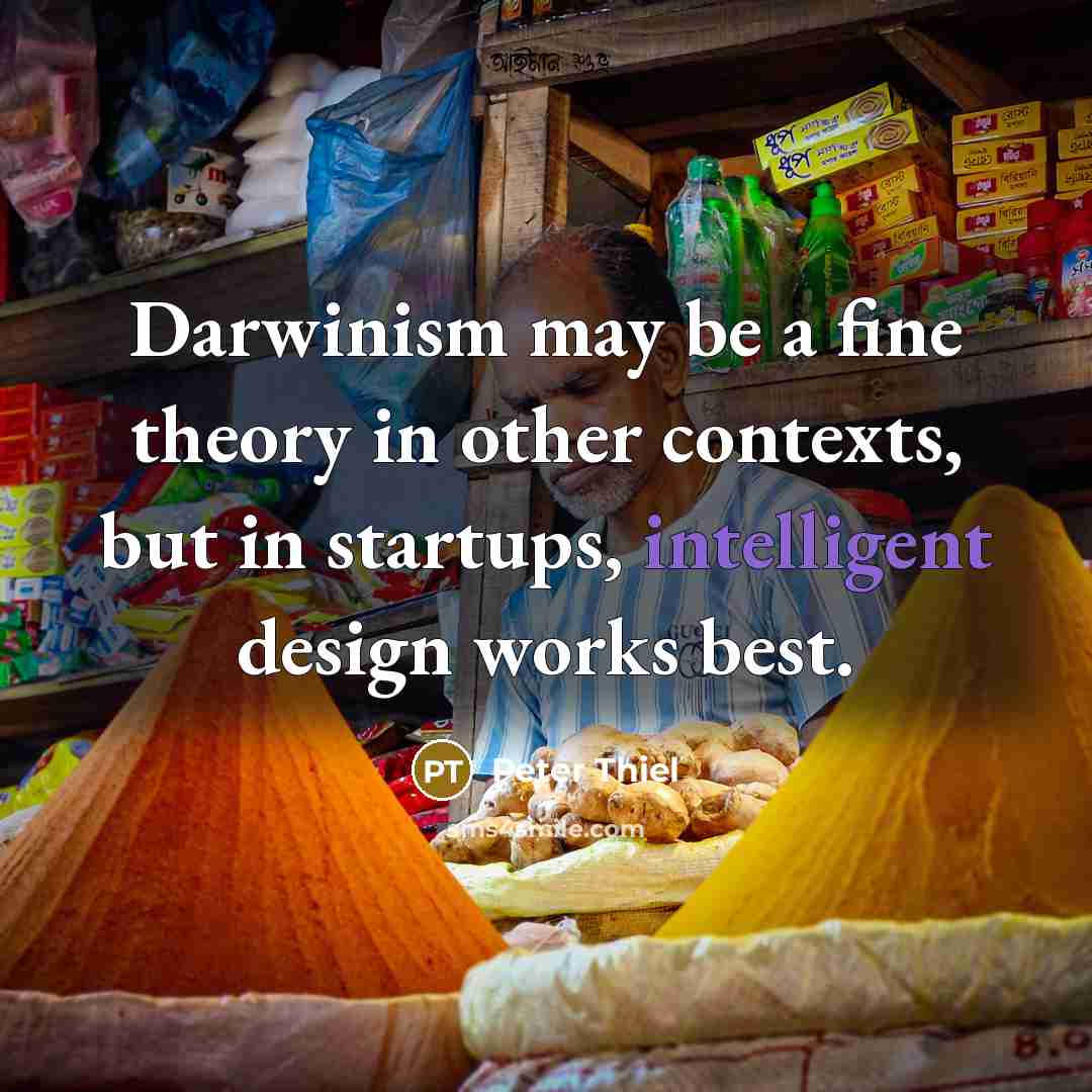 “Darwinism may be a fine theory in other contexts, but…” quote by Peter Thiel