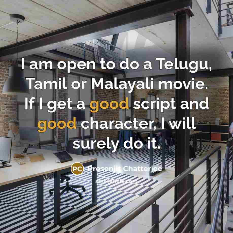 “I am open to do a Telugu, Tamil or Malayali…” quote by Prosenjit Chatterjee