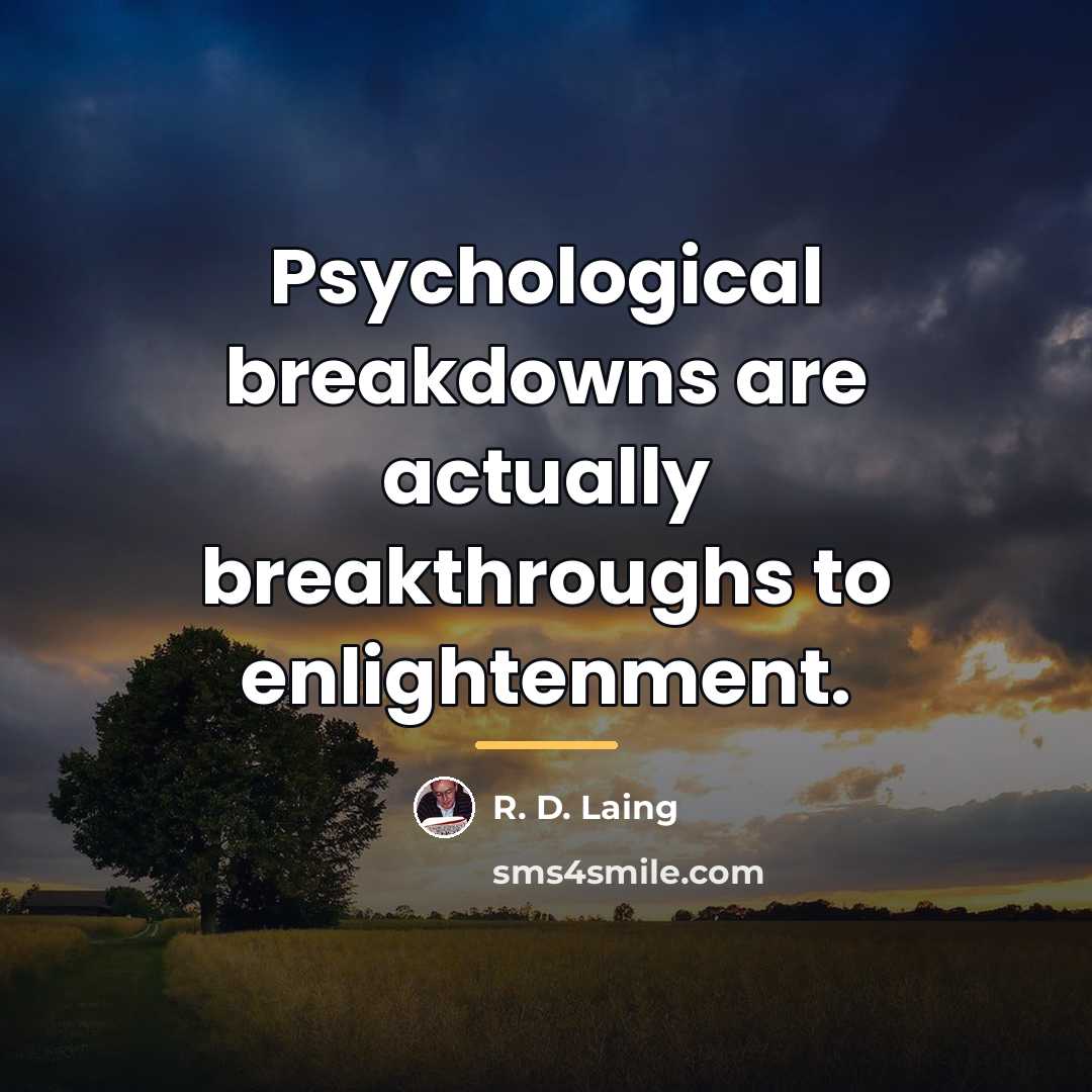 “Psychological breakdowns are actually breakthroughs to enlightenment.…” quote by R. D. Laing