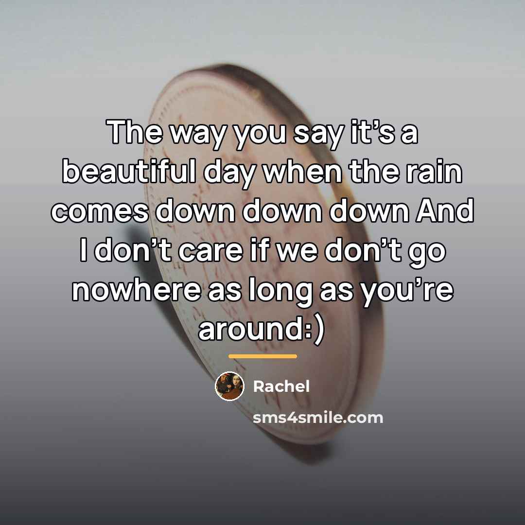 “The way you say it's a beautiful day when the…” quote by Rachel