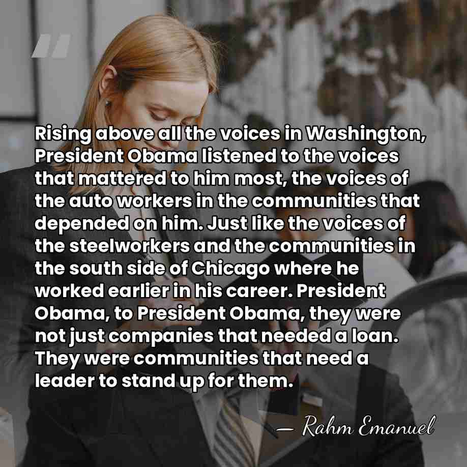 Rising above all the voices in Washington, President Obama listened to the&hellip; - Rahm Emanuel