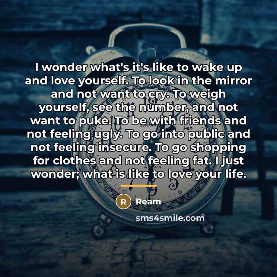 “I wonder what's it's like to wake up and love…” quote by Ream