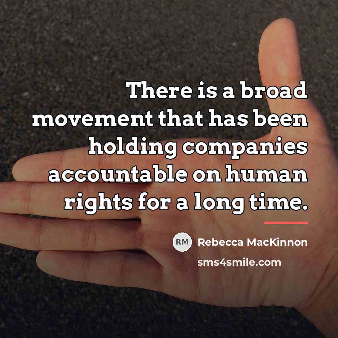 “There is a broad movement that has been holding companies…” quote by Rebecca MacKinnon