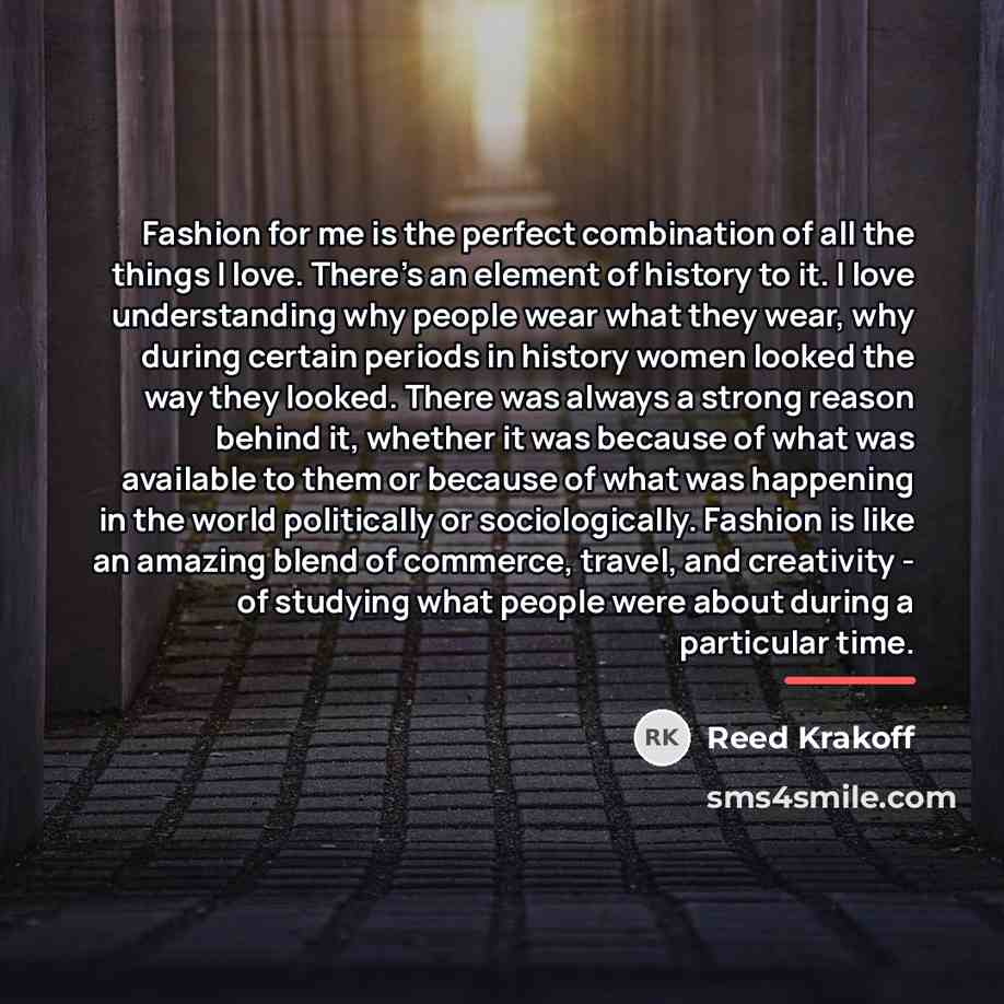 “Fashion for me is the perfect combination of all the…” quote by Reed Krakoff