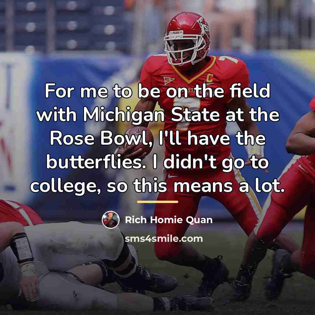 “For me to be on the field with Michigan State…” quote by Rich Homie Quan