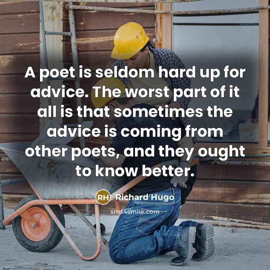 “A poet is seldom hard up for advice. The worst…” quote by Richard Hugo