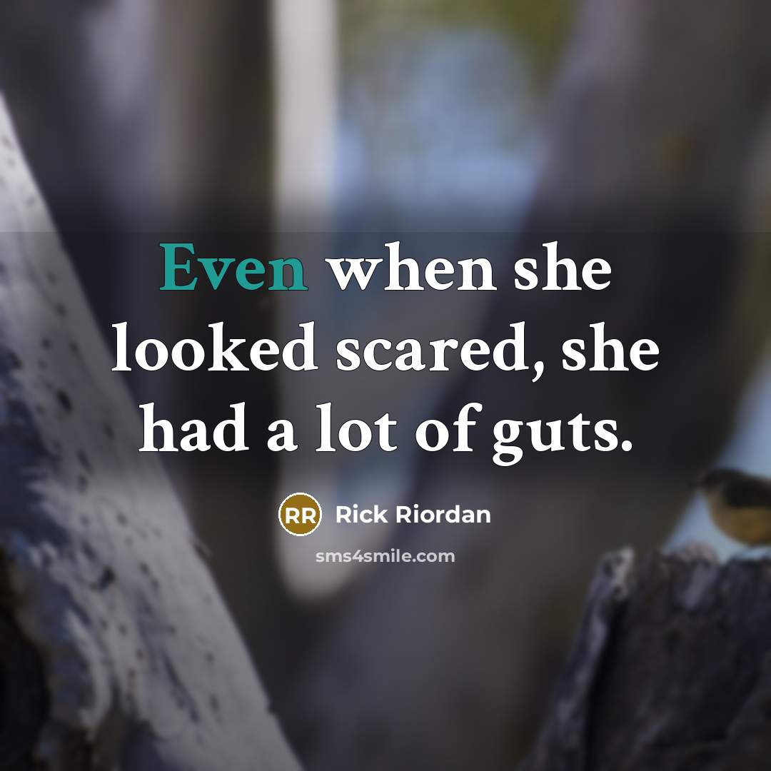 “Even when she looked scared, she had a lot of…” quote by Rick Riordan
