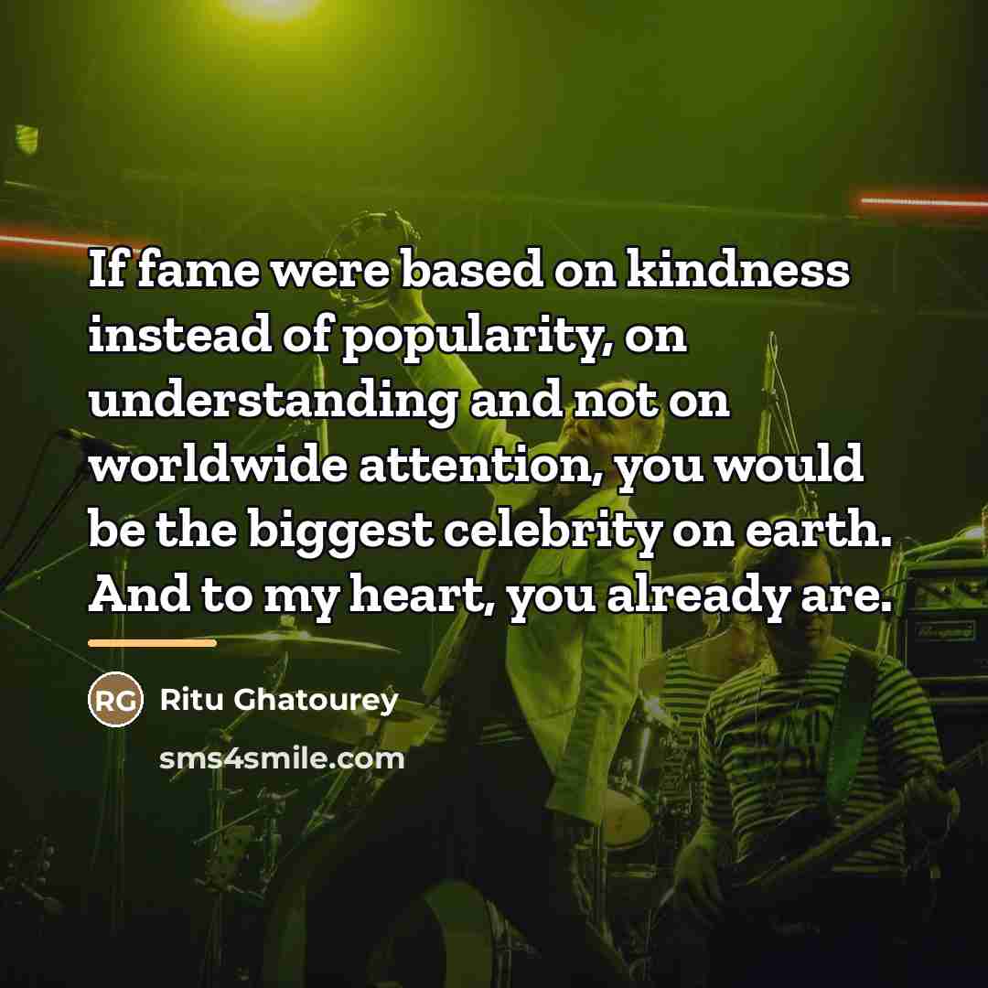 “If fame were based on kindness instead of popularity, on…” quote by Ritu Ghatourey