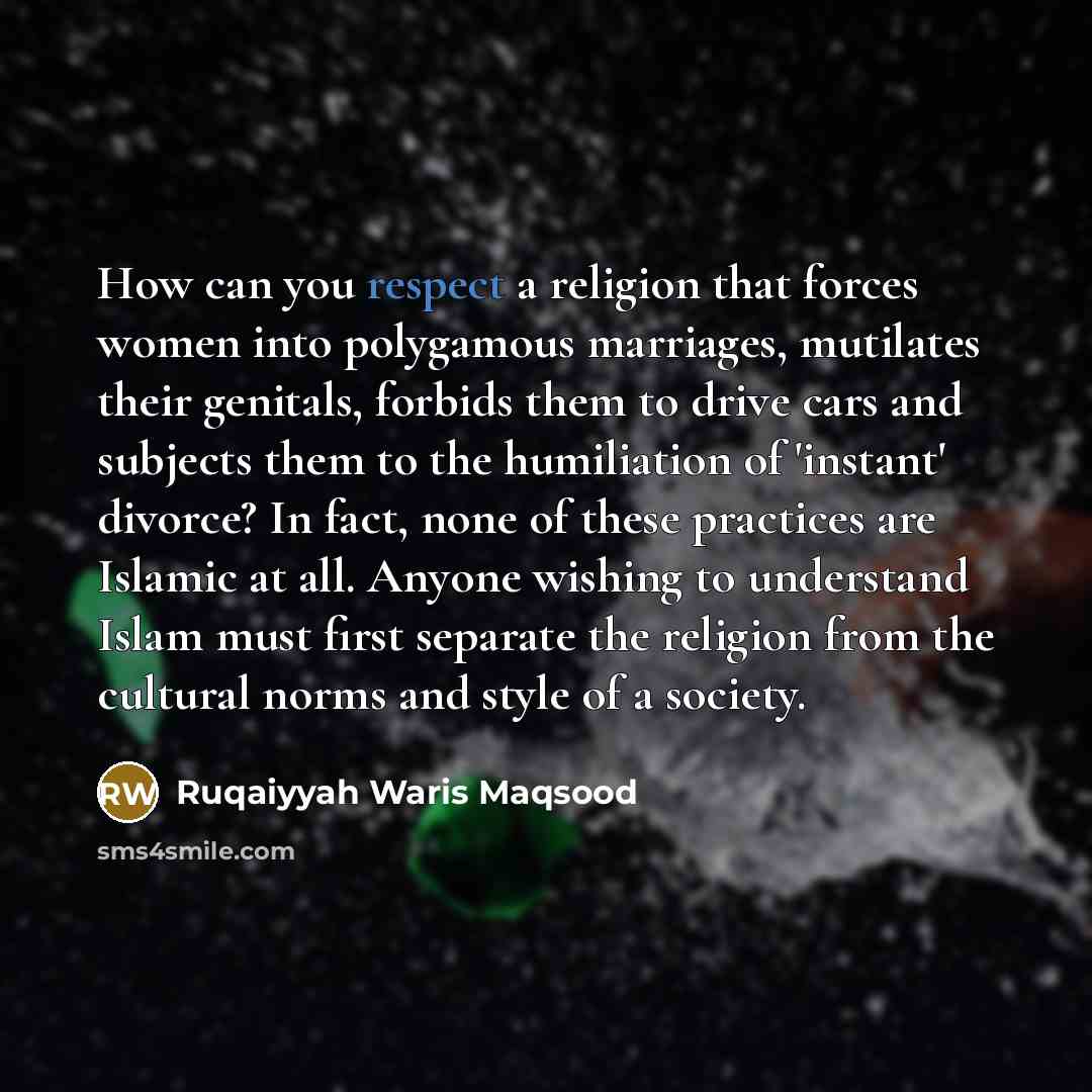 “How can you respect a religion that forces women into…” quote by Ruqaiyyah Waris Maqsood