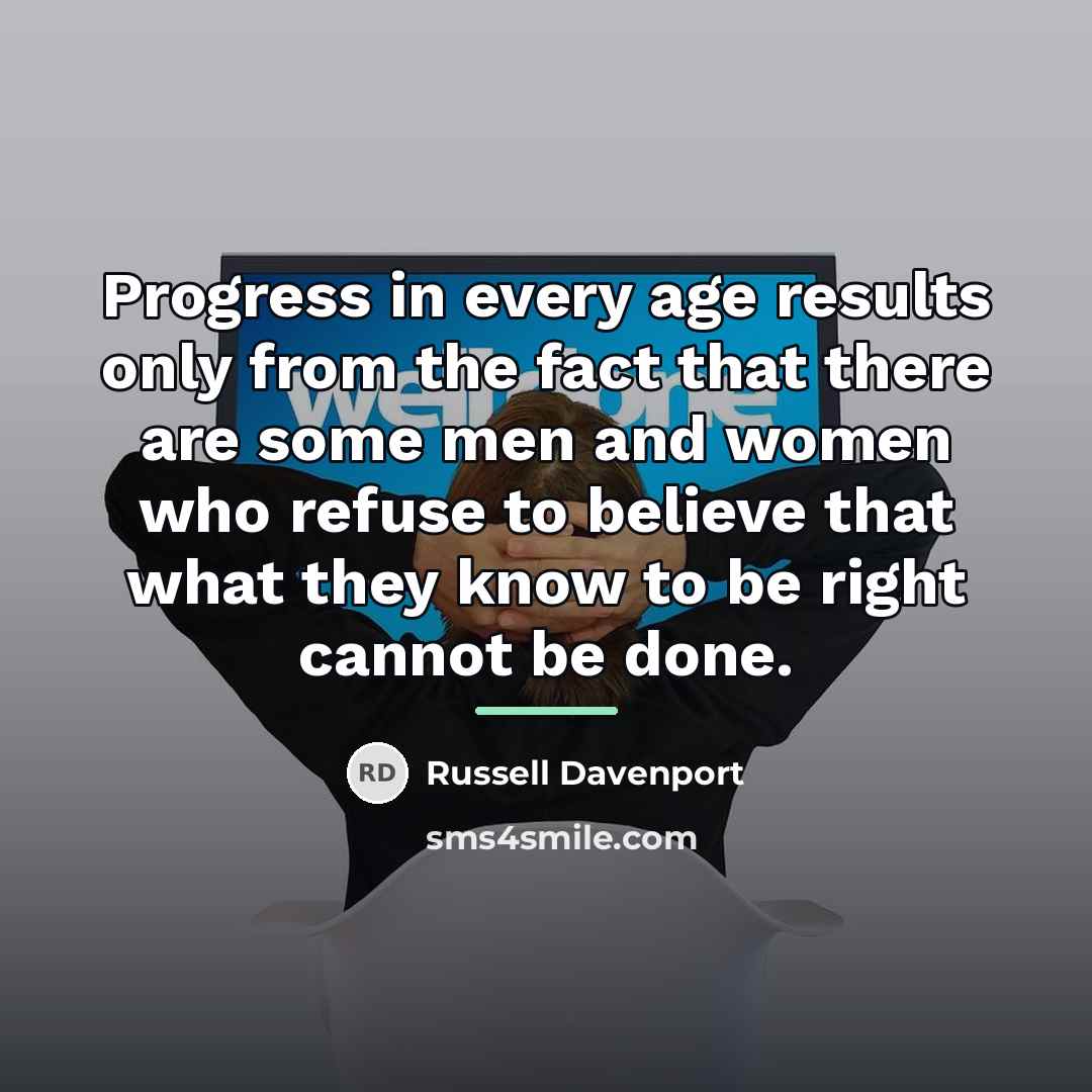 “Progress in every age results only from the fact that…” quote by Russell Davenport