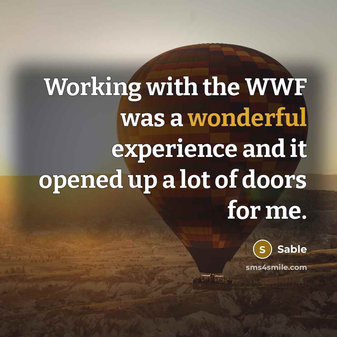 “Working with the WWF was a wonderful experience and it…” quote by Sable