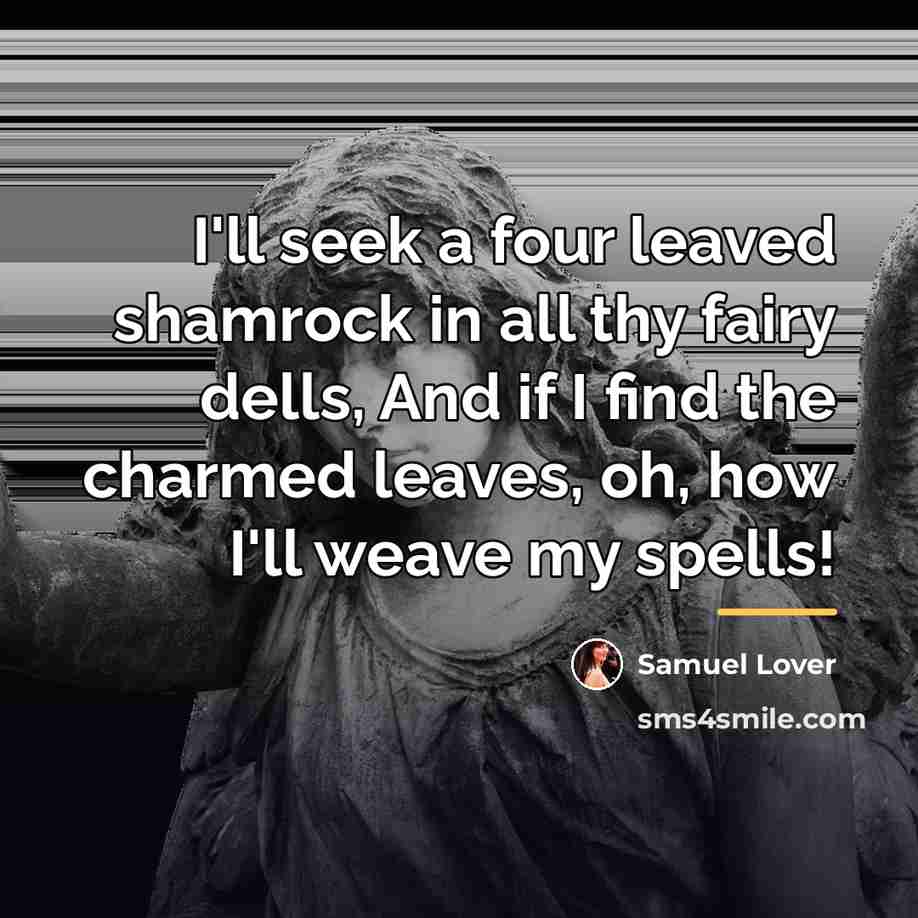 “I'll seek a four leaved shamrock in all thy fairy…” quote by Samuel Lover