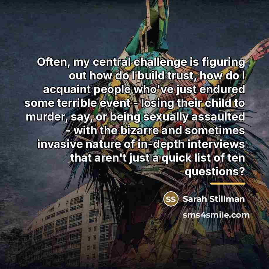 “Often, my central challenge is figuring out how do I…” quote by Sarah Stillman