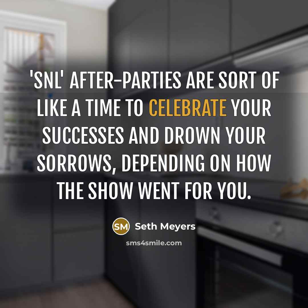 “'SNL' after-parties are sort of like a time to celebrate…” quote by Seth Meyers