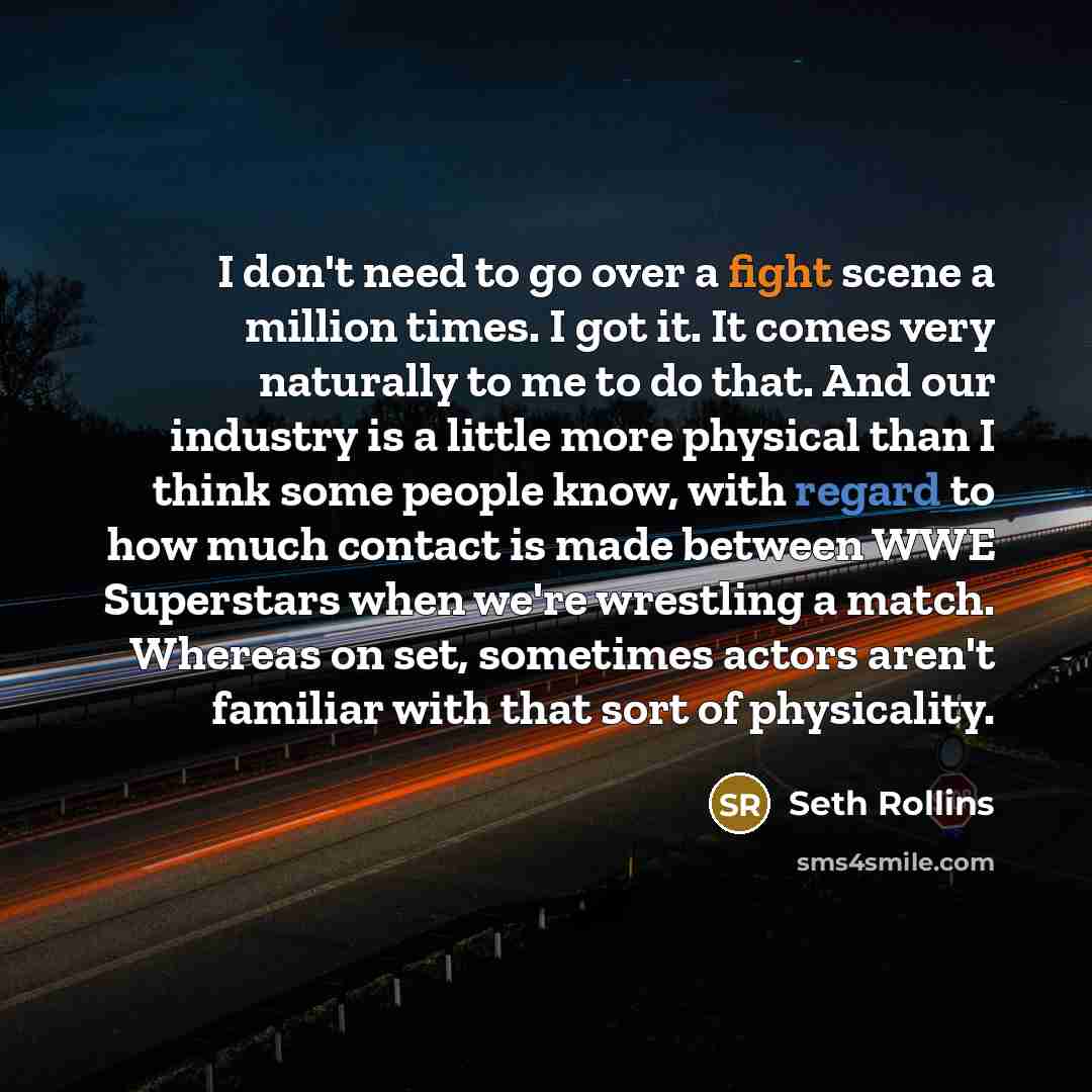 “I don't need to go over a fight scene a…” quote by Seth Rollins