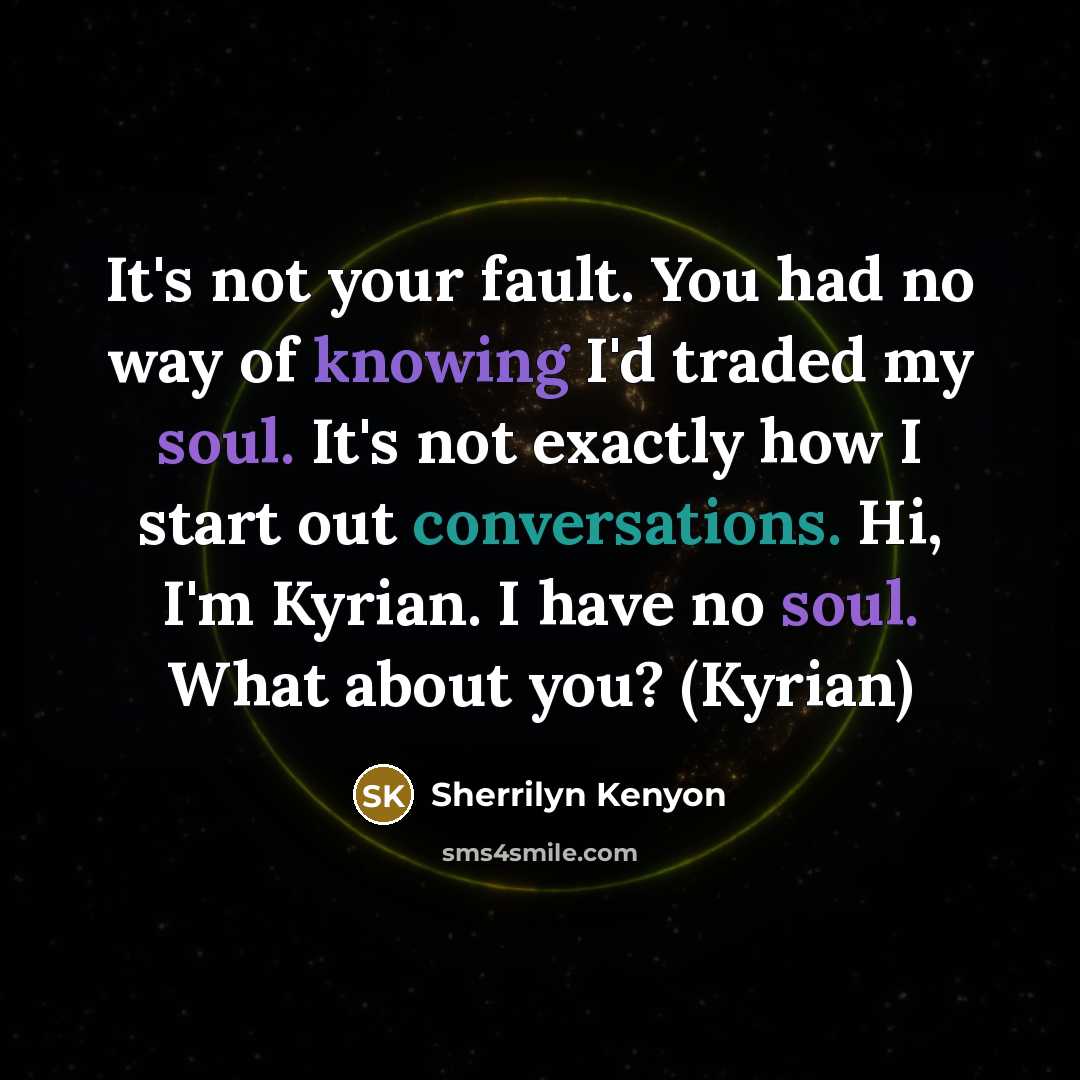 “It's not your fault. You had no way of knowing…” quote by Sherrilyn Kenyon
