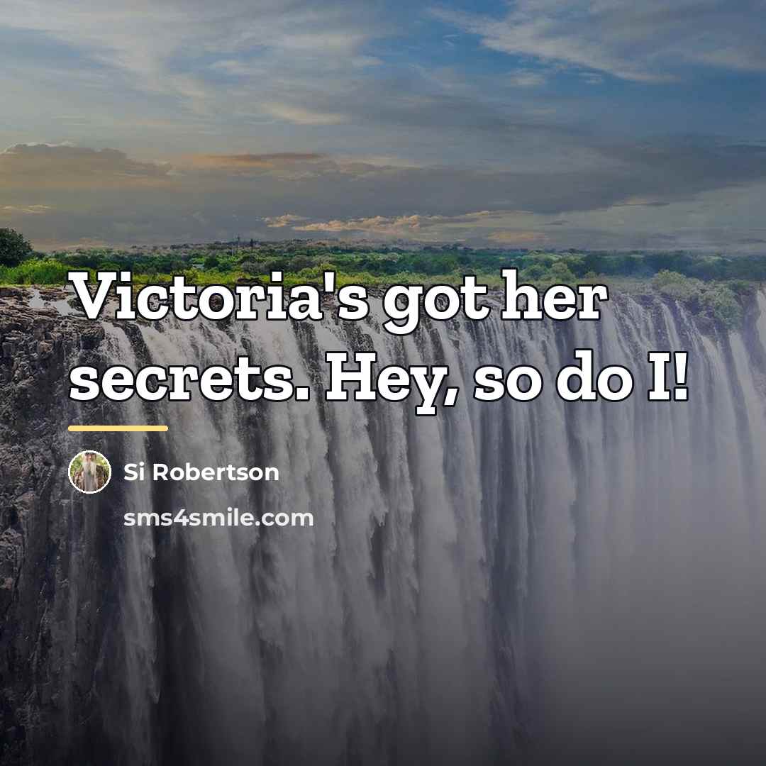 “Victoria's got her secrets. Hey, so do I!…” quote by Si Robertson